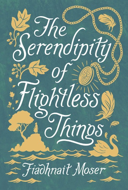 The Serendipity of Flightless Things - Fiadhnait Moser