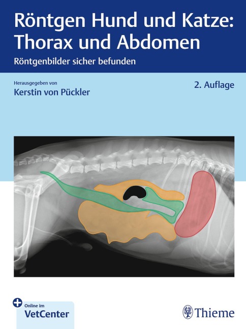 Röntgen Hund und Katze: Thorax und Abdomen - 