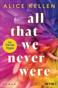 Cover-Bild zum Titel 'All That We Never Were (1)' von 'Alice Kellen'