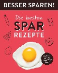 Die besten Spar-Rezepte . Besser Sparen! - 