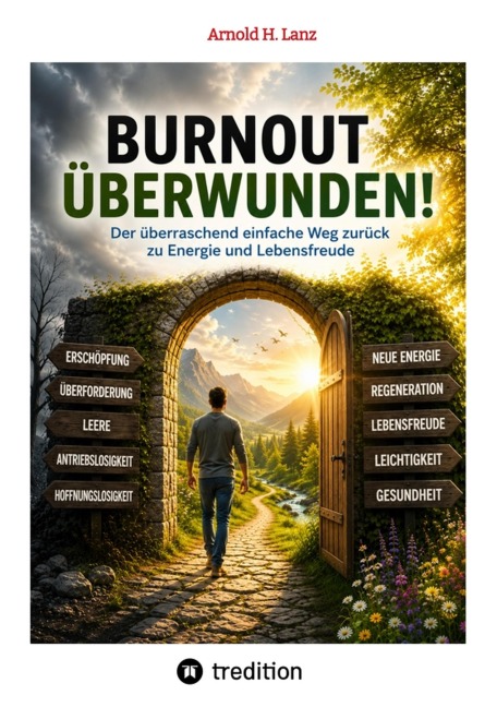 Burnout überwunden! - Arnold H. Lanz