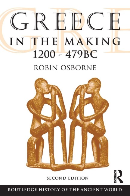 Greece in the Making 1200-479 BC - Robin Osborne