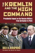 Cover-Bild zum Titel 'Kremlin and the High Command' von 'Dale R. Herspring'