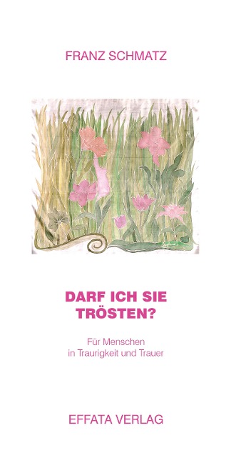 Darf ich Sie trösten? - Franz Schmatz