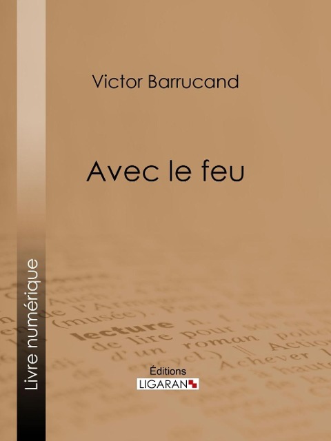 Avec le feu - Victor Barrucand