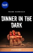 Cover-Bild zum Titel 'Dinner in the Dark (Kurzgeschichte, Spannung)' von 'Frank Harnisch'