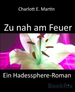 Cover-Bild zum Titel 'Zu nah am Feuer' von 'Charlott E. Martin'