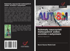 Cover-Bild zum Titel 'Dylematy nauczycieli malezyjskich wobec uczniów z autyzmem' von 'Nurul Husna Mohd Zuki'