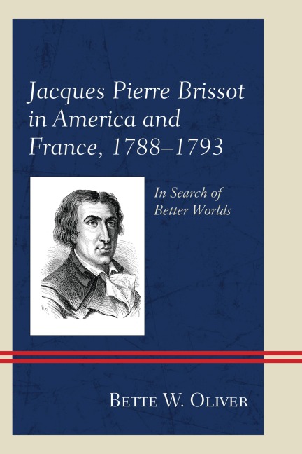 Jacques Pierre Brissot in America and France, 1788-1793 - Bette W. Oliver