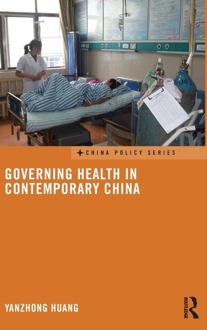 Governing Health in Contemporary China - Yanzhong Huang