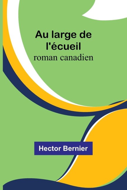 Au large de l'écueil - Hector Bernier