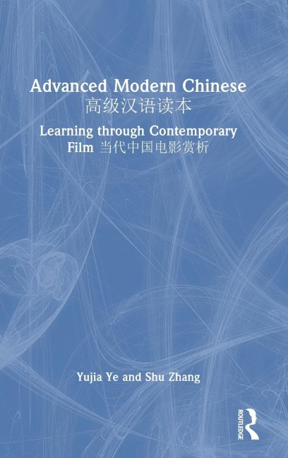 Advanced Modern Chinese 高级汉语读本 - Yujia Ye, Shu Zhang