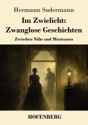 Cover-Bild zum Titel 'Im Zwielicht: Zwanglose Geschichten' von 'Hermann Sudermann'