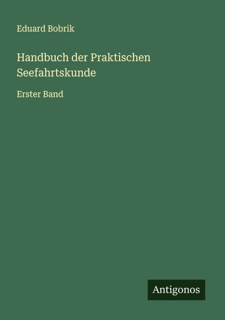 Handbuch der Praktischen Seefahrtskunde - Eduard Bobrik