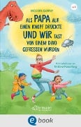 Cover-Bild zum Titel 'Als Papa auf einen Knopf drückte und wir fast von einem Dino gefressen wurden' von 'Nicolas Gorny'