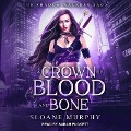 Cover-Bild zum Titel 'A Crown of Blood and Bone' von 'Sloane Murphy'