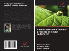 Cover-Bild zum Titel 'Cechy spo¿eczne i techniki produkcji rolników rodzinnych' von 'Semirames Silva, Francisco Sousa, Eliezer Siqueira'