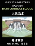 Chinese Short Stories (Part 5) - Dayu Controls Floods, Learn Ancient Chinese Myths, Folktales, Shenhua Gushi, Easy Mandarin Lessons for Beginners, Simplified Chinese Characters and Pinyin Edition - Xixi Zhang