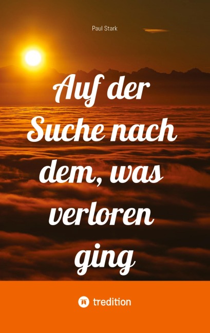 Auf der Suche nach dem, was verloren ging - Paul Stark