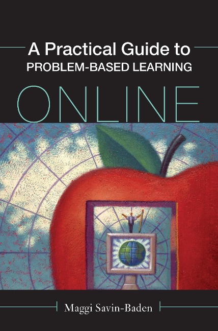 A Practical Guide to Problem-Based Learning Online - Maggi Savin-Baden