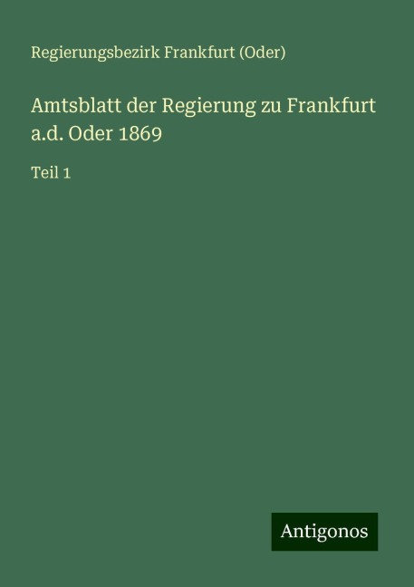 Amtsblatt der Regierung zu Frankfurt a.d. Oder 1869 - Regierungsbezirk Frankfurt (Oder)