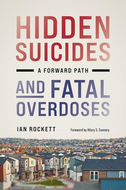 Hidden Suicides and Fatal Overdoses - Ian Rockett