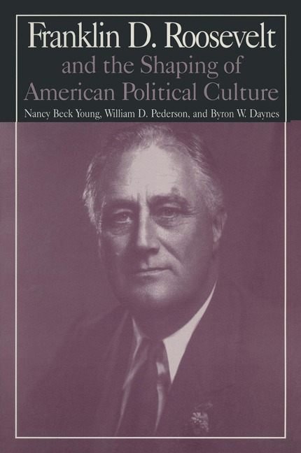 M.E.Sharpe Library of Franklin D.Roosevelt Studies: v. 1: Franklin D.Roosevelt and the Shaping of American Political Culture - Nancy Beck Young