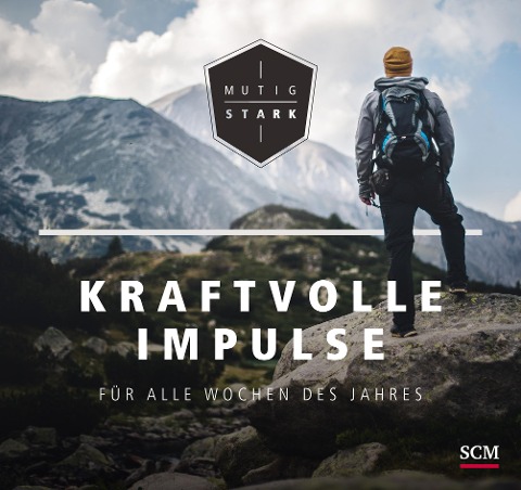 Mutig und stark - Kraftvolle Impulse für alle Wochen des Jahres - Christof Lenzen