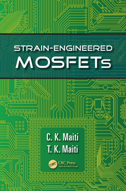 Strain-Engineered MOSFETs - C. K. Maiti, T. K. Maiti