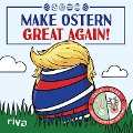 Cover-Bild zum Titel 'Make Ostern great again' von 'Riva Verlag'