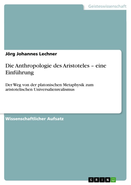 Die Anthropologie des Aristoteles - eine Einführung - Jörg Johannes Lechner
