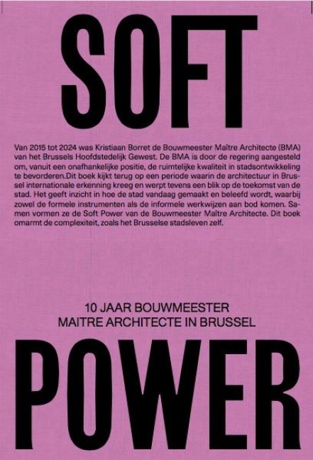 Soft Power. 10 Jaar Bouwmeester Maitre Architecte in Brussel - 