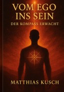 Cover-Bild zum Titel 'Vom Ego ins Sein' von 'Matthias Kusch'