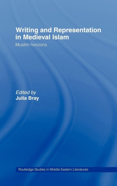 Writing and Representation in Medieval Islam - 