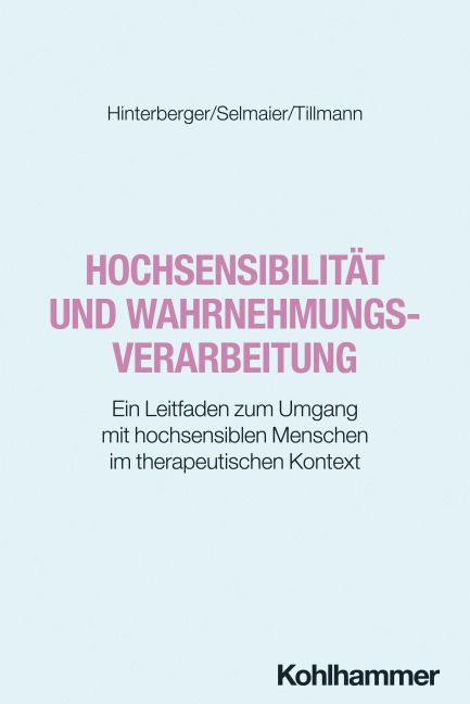 Hochsensibilität und Wahrnehmungsverarbeitung - Thilo Hinterberger, Hans-Peter Selmaier, Teresa Tillmann