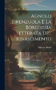 Cover-Bild zum Titel 'Agnolo Firenzuola e la borghesia letterata del Rinascimento' von 'Giuseppe Fatini'