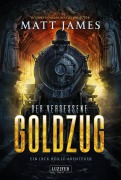 Cover-Bild zum Titel 'DER VERGESSENE GOLDZUG (Jack Reilly 1)' von 'Matt James'