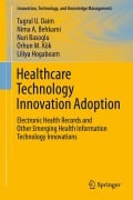 Cover-Bild zum Titel 'Healthcare Technology Innovation Adoption' von 'Tugrul U. Daim, Nuri Basoglu, Orhun M. Kök, Liliya Hogaboam, Nima Behkami'
