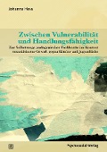 Zwischen Vulnerabilität und Handlungsfähigkeit - Johanna Hess