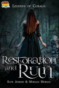 Cover-Bild zum Titel 'Restoration and Ruin (Legends of Coralia, #5)' von 'Kate Jenkins, Morgan Moreau'