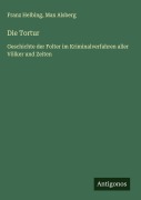 Cover-Bild zum Titel 'Die Tortur' von 'Franz Helbing, Max Alsberg'