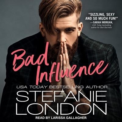 Bad Influence Lib/E - Stefanie London