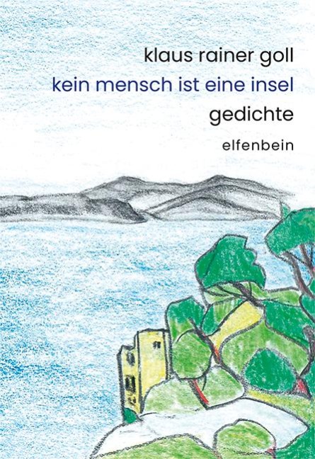 Kein Mensch ist eine Insel - Klaus Rainer Goll