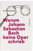 Cover-Bild zum Titel 'Warum Johann Sebastian Bach keine Oper schrieb' von 'Iso Camartin'