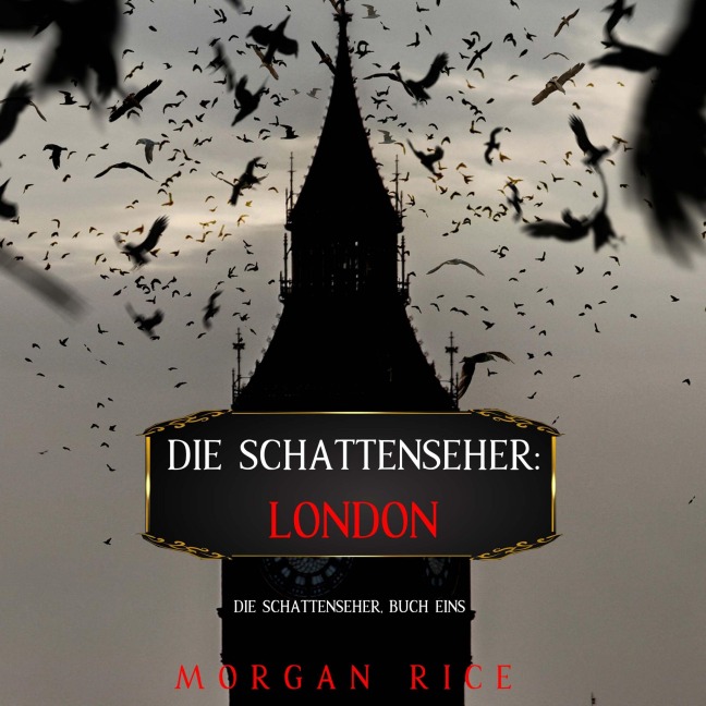 Die Schattenseher: London (Die Schattenseher ¿ Buch Eins) - Morgan Rice