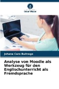 Cover-Bild zum Titel 'Analyse von Moodle als Werkzeug für den Englischunterricht als Fremdsprache' von 'Johana Caro Buitrago'