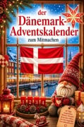 Cover-Bild zum Titel 'Der Dänemark-Adventskalender zum Mitmachen: 24 Türchen zum Backen, Basteln, Ausmalen, Rätseln & Entdecken für eine hyggelige Vorweihnachtszeit' von 'Smilla Christensen'