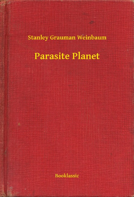 Parasite Planet - Stanley Grauman Weinbaum