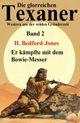 Cover-Bild zum Titel 'Er kämpfte mit dem Bowie-Messer: Western: Die glorreichen Texaner Band 2' von 'H. Bedford-Jones'