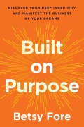 Cover-Bild zum Titel 'Built on Purpose' von 'Betsy Fore'